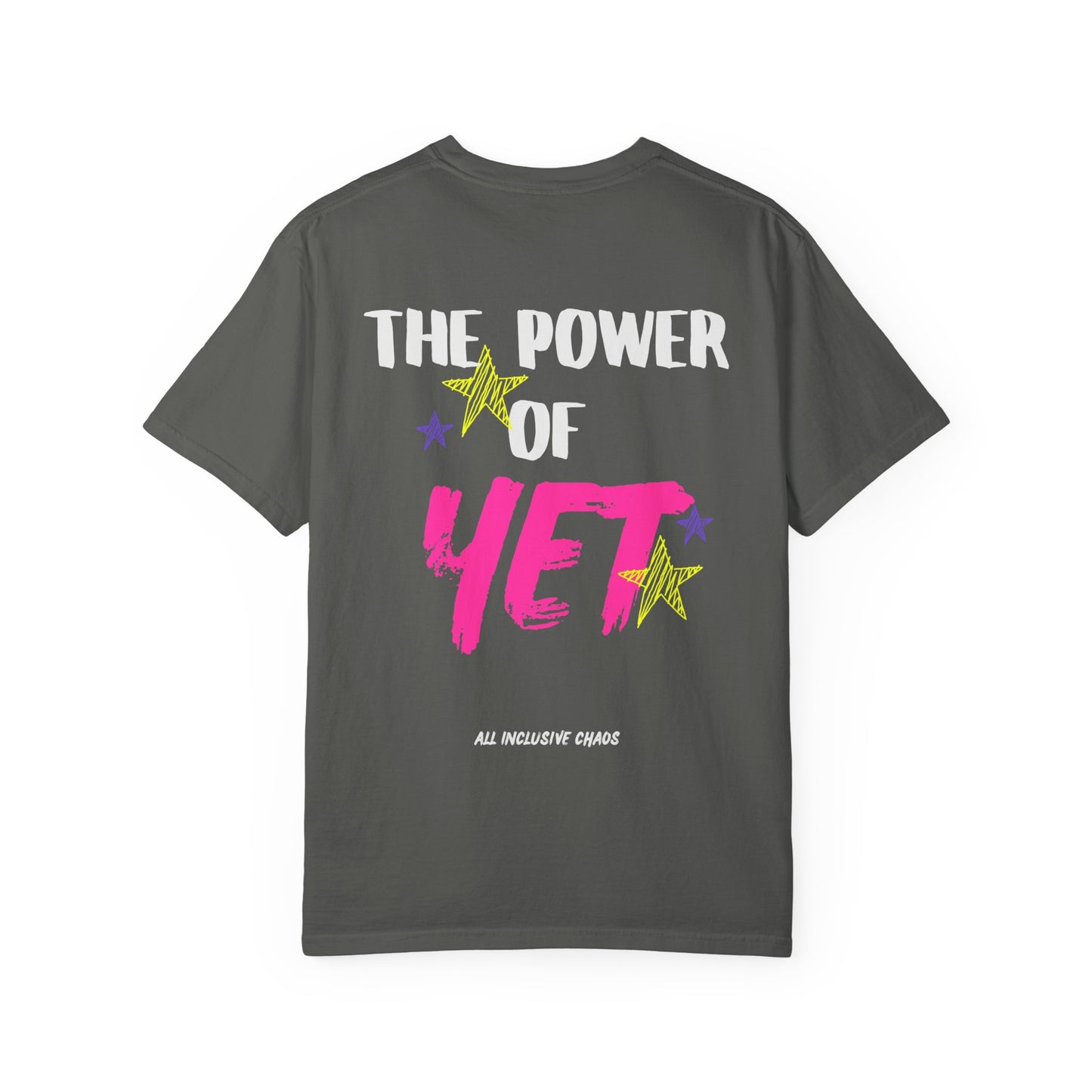 The Power of Yet T-Shirt | All Inclusive Chaos™ Graphic Tee