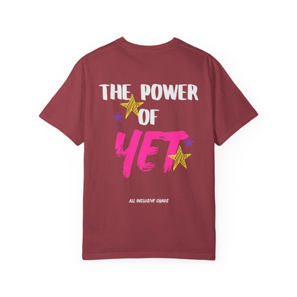 The Power of Yet T-Shirt | All Inclusive Chaos™ Graphic Tee