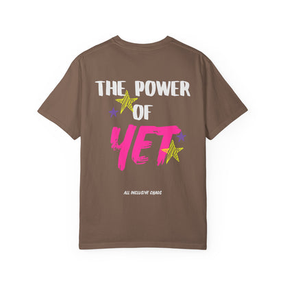 The Power of Yet T-Shirt | All Inclusive Chaos™ Graphic Tee