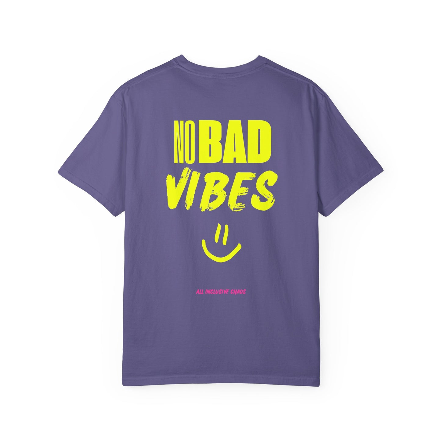 No Bad Vibes T-Shirt  | All Inclusive Chaos™ Graphic Tee